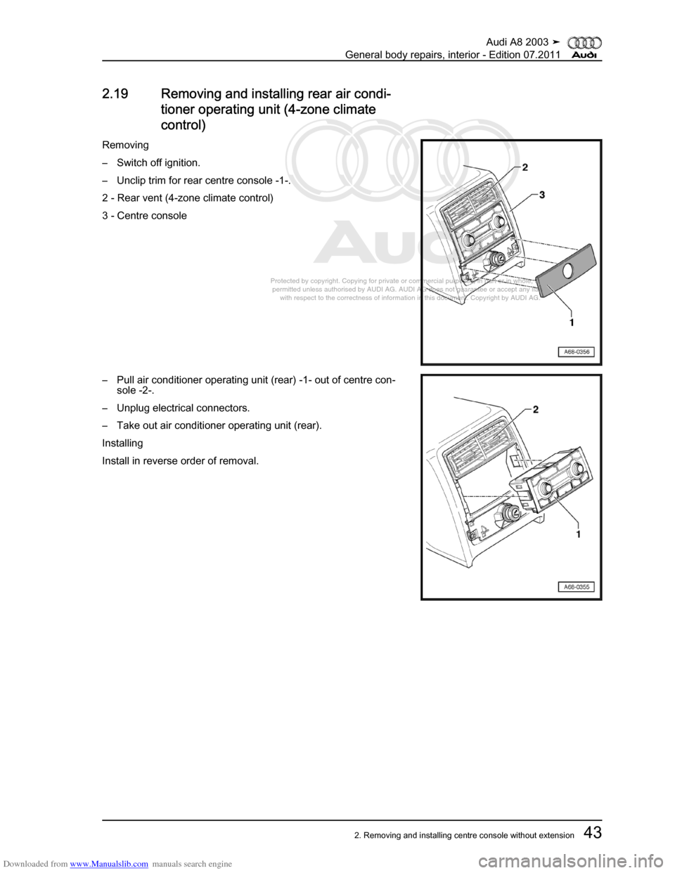 AUDI A8 2003 D3 / 2.G General System Workshop Manual Downloaded from www.Manualslib.com manuals search engine 
Protected by copyright. Copying for private or commercial purposes, in p\
art or in whole, is not 
 permitted unless authorised by AUDI AG. AU