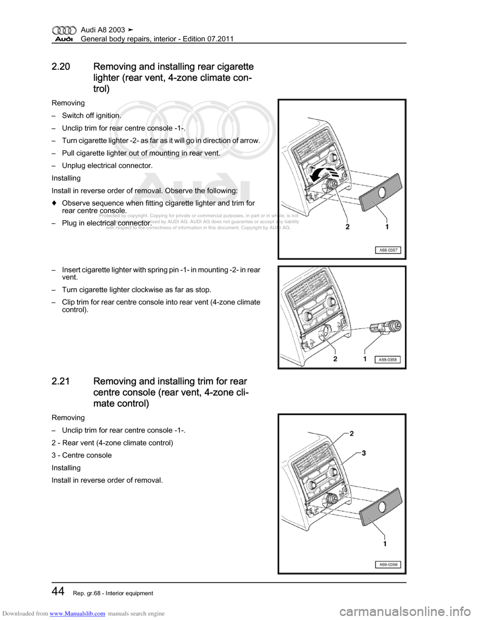 AUDI A8 2003 D3 / 2.G General System Workshop Manual Downloaded from www.Manualslib.com manuals search engine 
Protected by copyright. Copying for private or commercial purposes, in p\
art or in whole, is not 
 permitted unless authorised by AUDI AG. AU