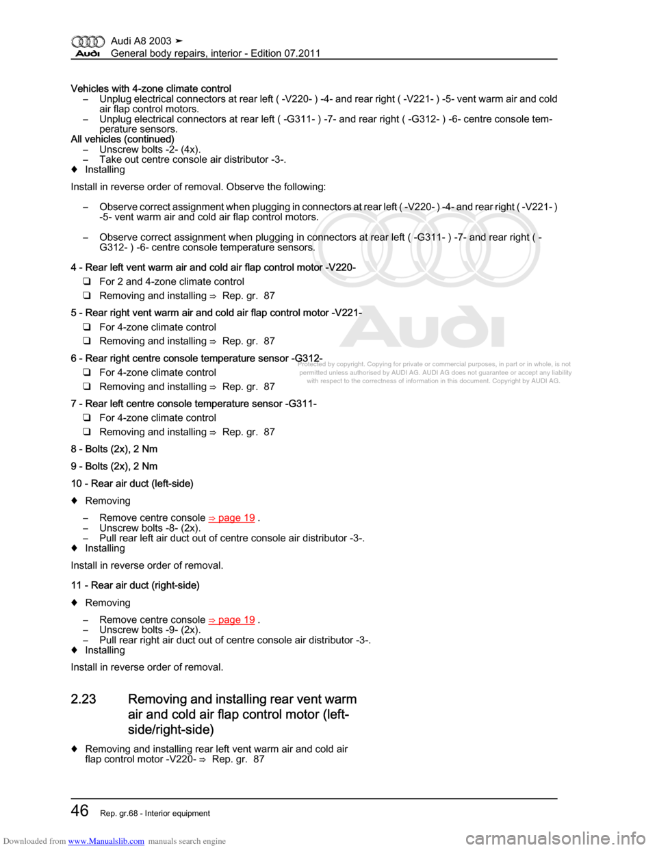 AUDI A8 2003 D3 / 2.G General System Workshop Manual Downloaded from www.Manualslib.com manuals search engine 
Protected by copyright. Copying for private or commercial purposes, in p\
art or in whole, is not 
 permitted unless authorised by AUDI AG. AU