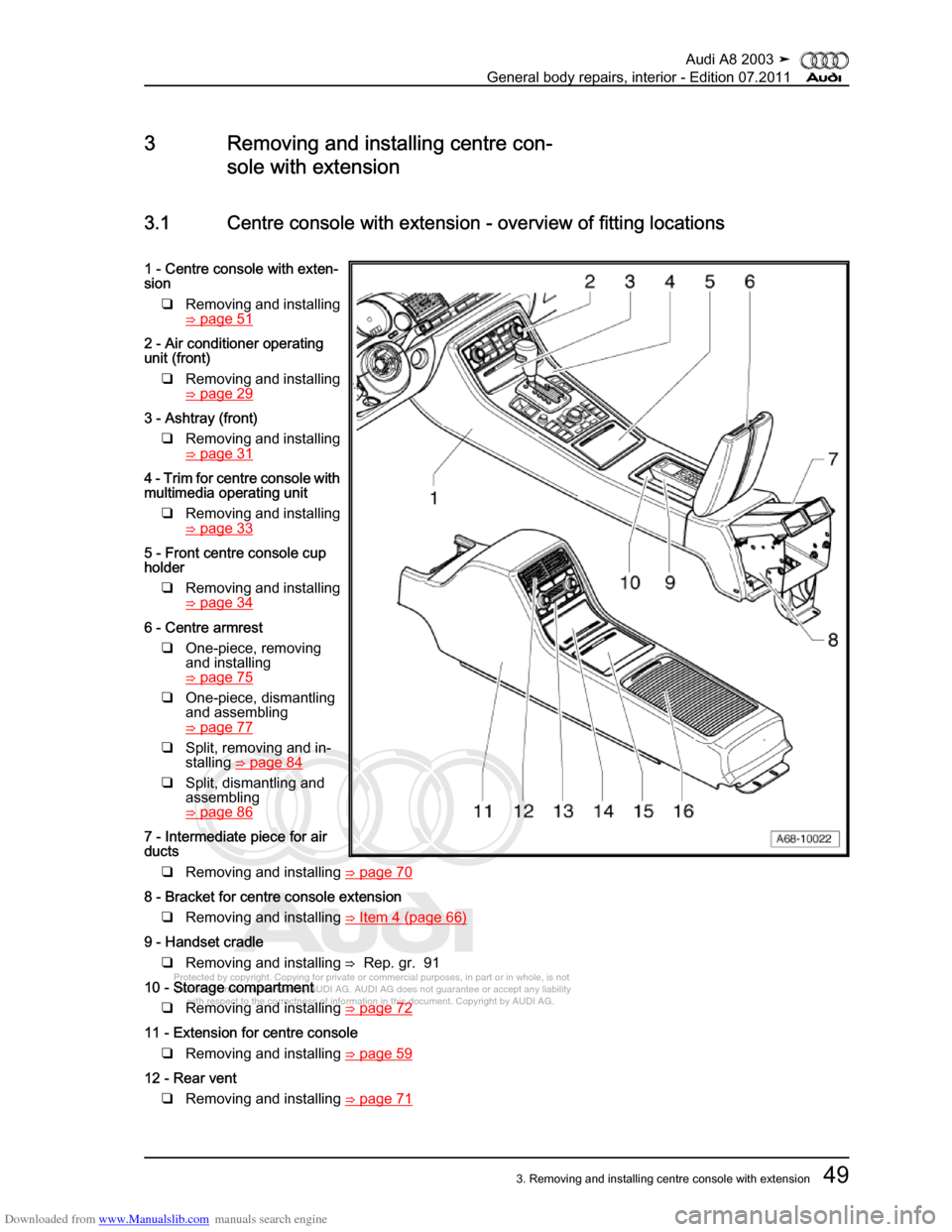 AUDI A8 2003 D3 / 2.G General System Workshop Manual Downloaded from www.Manualslib.com manuals search engine 
Protected by copyright. Copying for private or commercial purposes, in p\
art or in whole, is not 
 permitted unless authorised by AUDI AG. AU