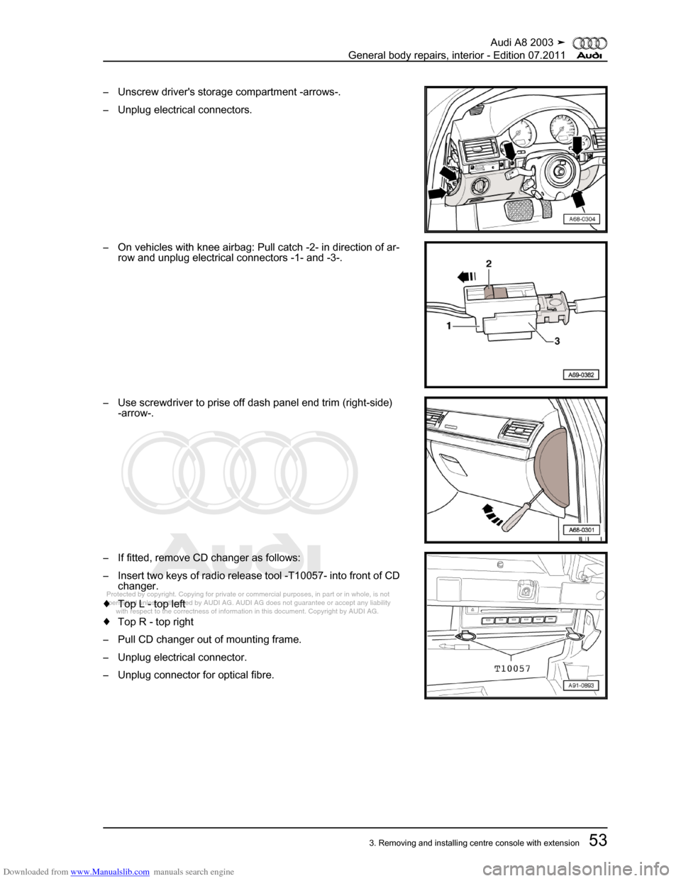 AUDI A8 2003 D3 / 2.G General System Workshop Manual Downloaded from www.Manualslib.com manuals search engine 
Protected by copyright. Copying for private or commercial purposes, in p\
art or in whole, is not 
 permitted unless authorised by AUDI AG. AU