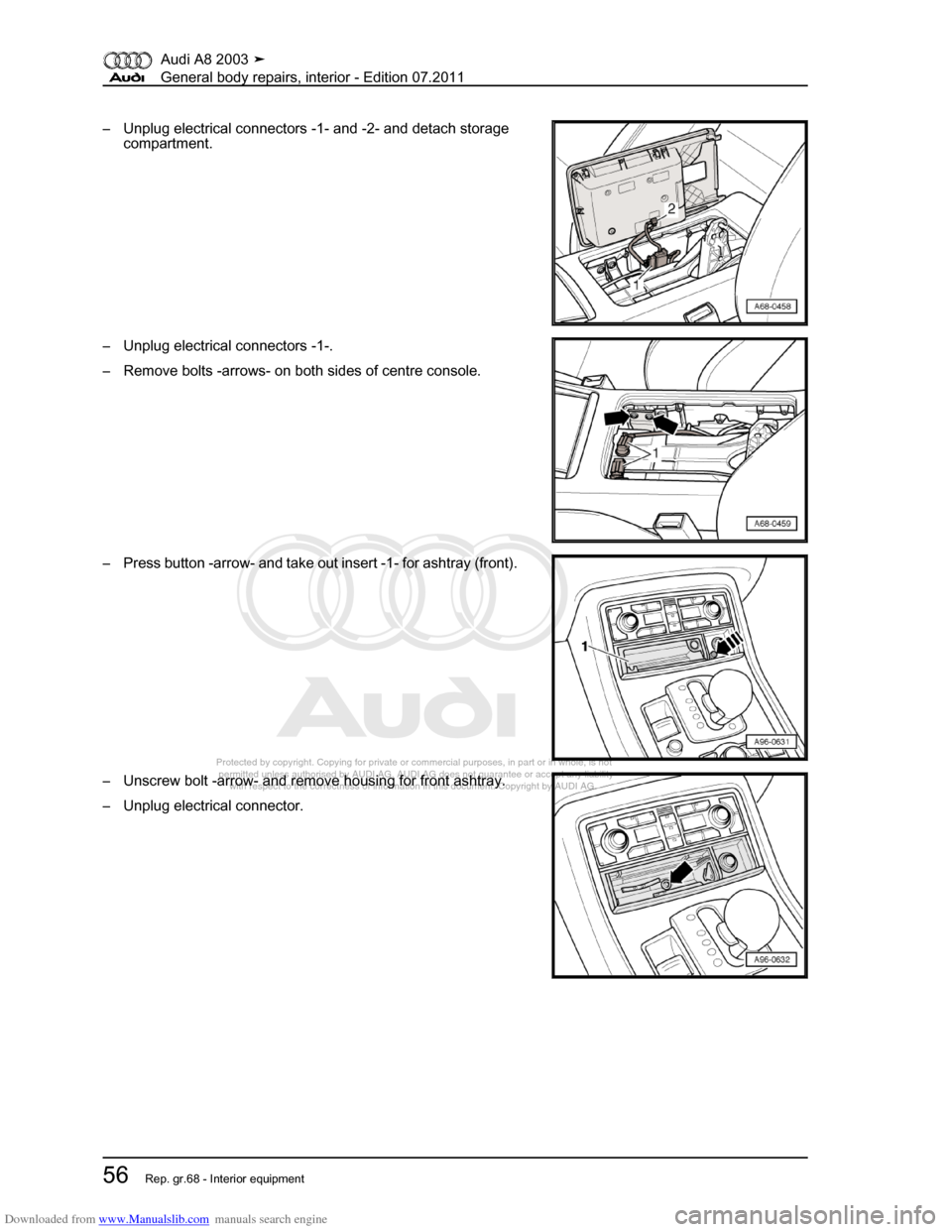 AUDI A8 2003 D3 / 2.G General System Workshop Manual Downloaded from www.Manualslib.com manuals search engine 
Protected by copyright. Copying for private or commercial purposes, in p\
art or in whole, is not 
 permitted unless authorised by AUDI AG. AU