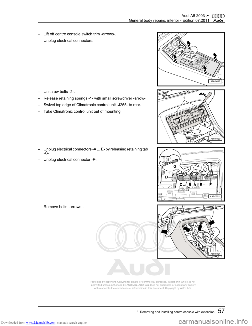 AUDI A8 2003 D3 / 2.G General System Workshop Manual Downloaded from www.Manualslib.com manuals search engine 
Protected by copyright. Copying for private or commercial purposes, in p\
art or in whole, is not 
 permitted unless authorised by AUDI AG. AU