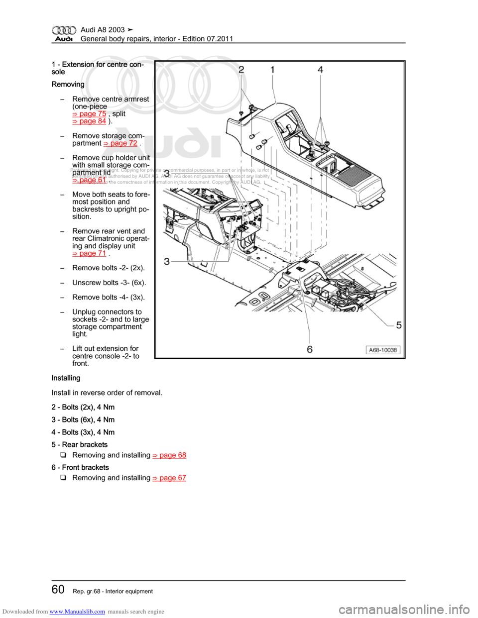 AUDI A8 2003 D3 / 2.G General System Workshop Manual Downloaded from www.Manualslib.com manuals search engine 
Protected by copyright. Copying for private or commercial purposes, in p\
art or in whole, is not 
 permitted unless authorised by AUDI AG. AU