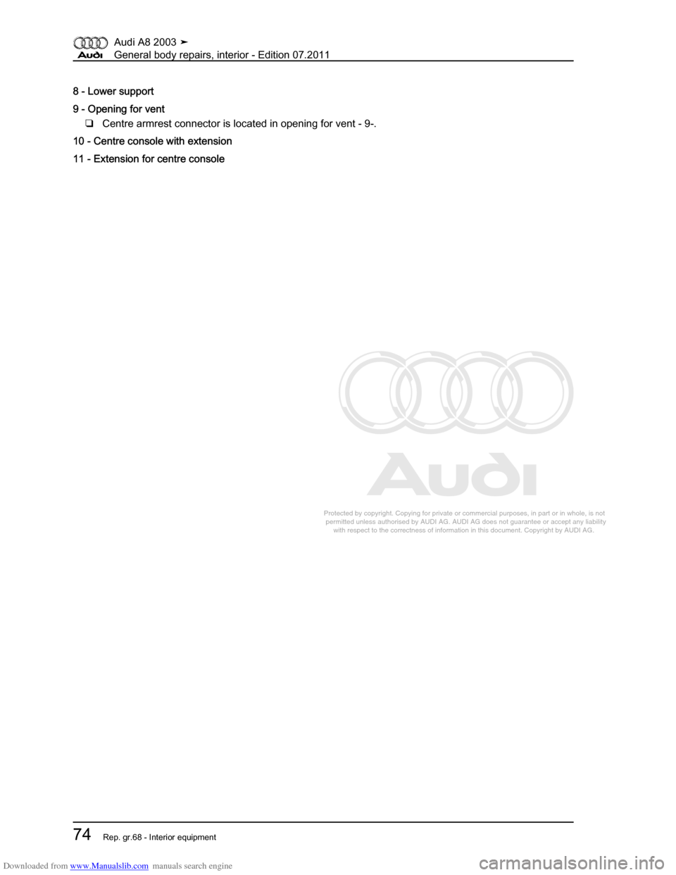AUDI A8 2003 D3 / 2.G General System Workshop Manual Downloaded from www.Manualslib.com manuals search engine 
Protected by copyright. Copying for private or commercial purposes, in p\
art or in whole, is not 
 permitted unless authorised by AUDI AG. AU