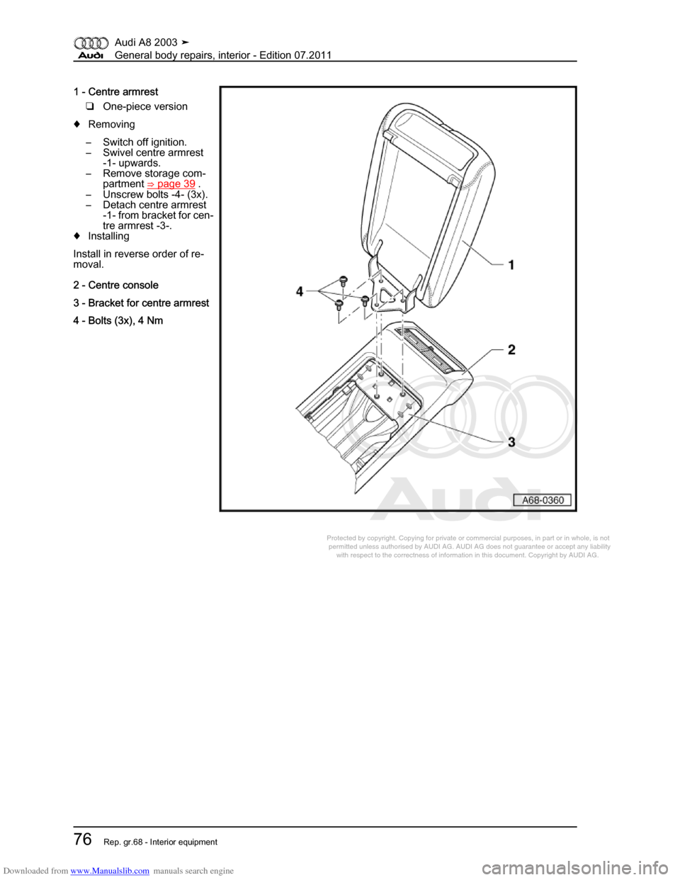 AUDI A8 2003 D3 / 2.G General System Workshop Manual Downloaded from www.Manualslib.com manuals search engine 
Protected by copyright. Copying for private or commercial purposes, in p\
art or in whole, is not 
 permitted unless authorised by AUDI AG. AU