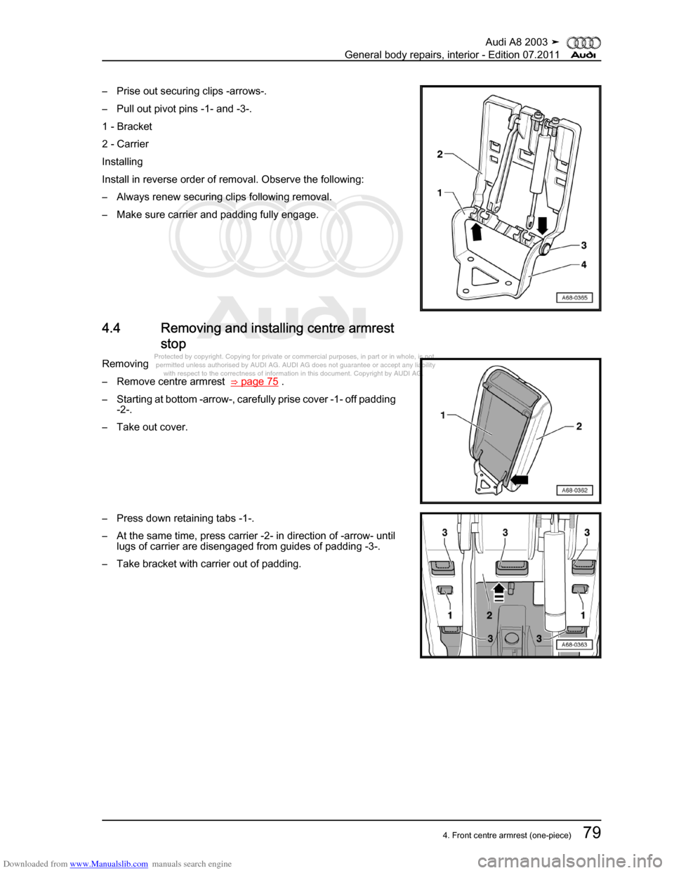 AUDI A8 2003 D3 / 2.G General System Workshop Manual Downloaded from www.Manualslib.com manuals search engine 
Protected by copyright. Copying for private or commercial purposes, in p\
art or in whole, is not 
 permitted unless authorised by AUDI AG. AU