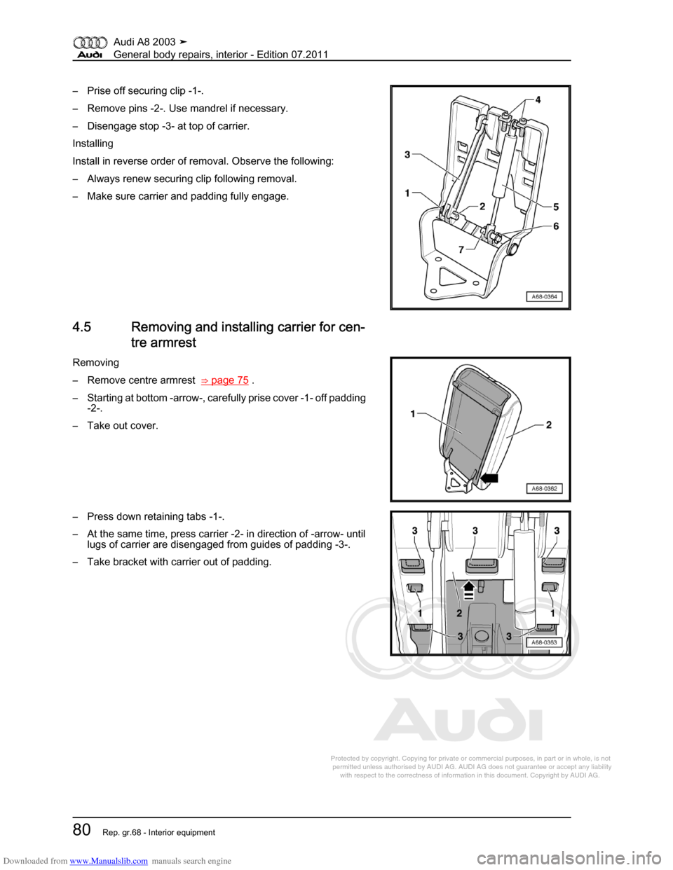 AUDI A8 2003 D3 / 2.G General System Workshop Manual Downloaded from www.Manualslib.com manuals search engine 
Protected by copyright. Copying for private or commercial purposes, in p\
art or in whole, is not 
 permitted unless authorised by AUDI AG. AU