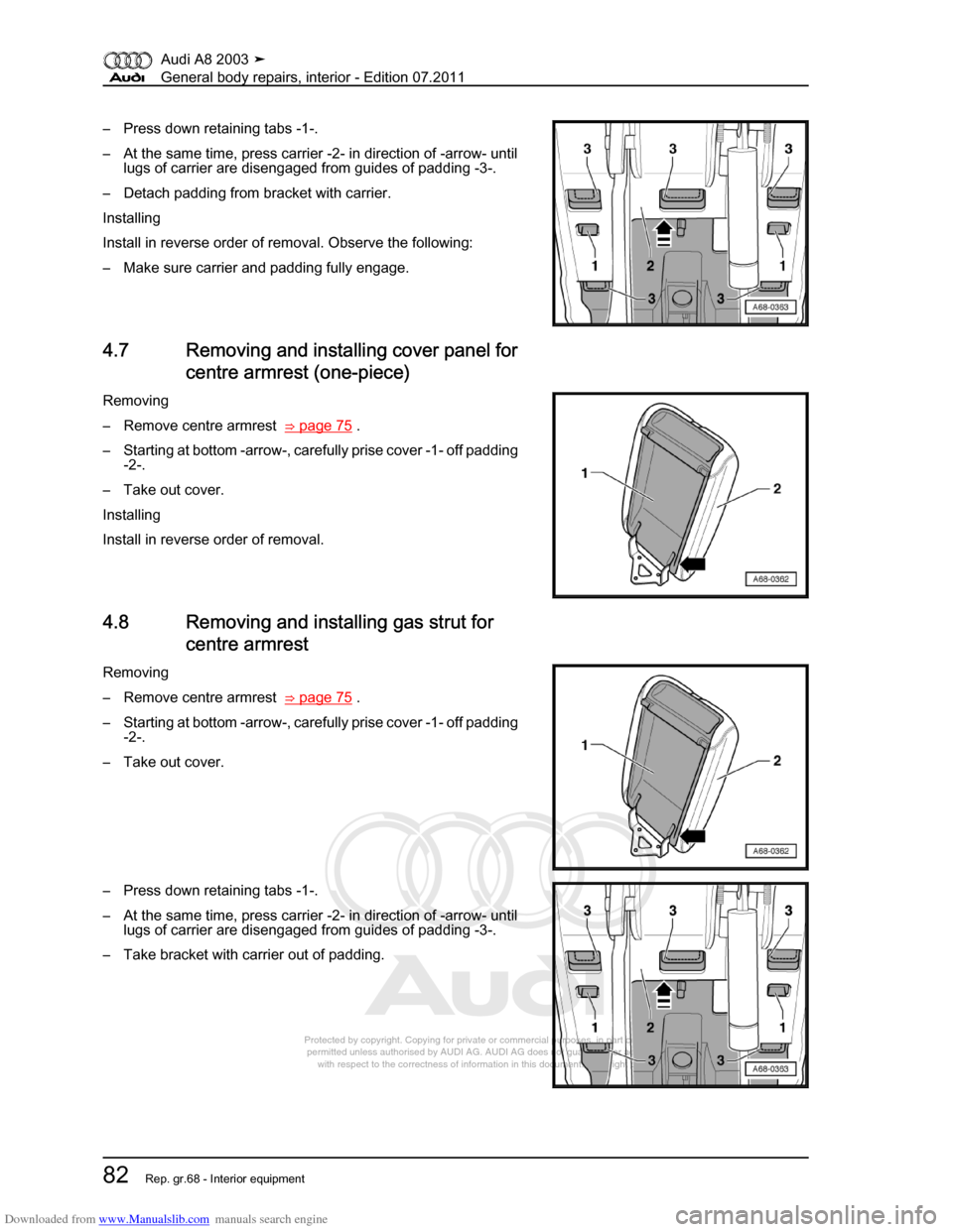 AUDI A8 2003 D3 / 2.G General System Workshop Manual Downloaded from www.Manualslib.com manuals search engine 
Protected by copyright. Copying for private or commercial purposes, in p\
art or in whole, is not 
 permitted unless authorised by AUDI AG. AU