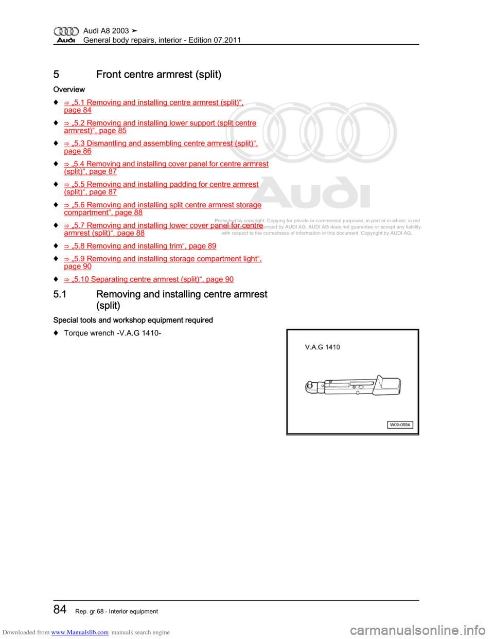 AUDI A8 2003 D3 / 2.G General System Workshop Manual Downloaded from www.Manualslib.com manuals search engine 
Protected by copyright. Copying for private or commercial purposes, in p\
art or in whole, is not 
 permitted unless authorised by AUDI AG. AU