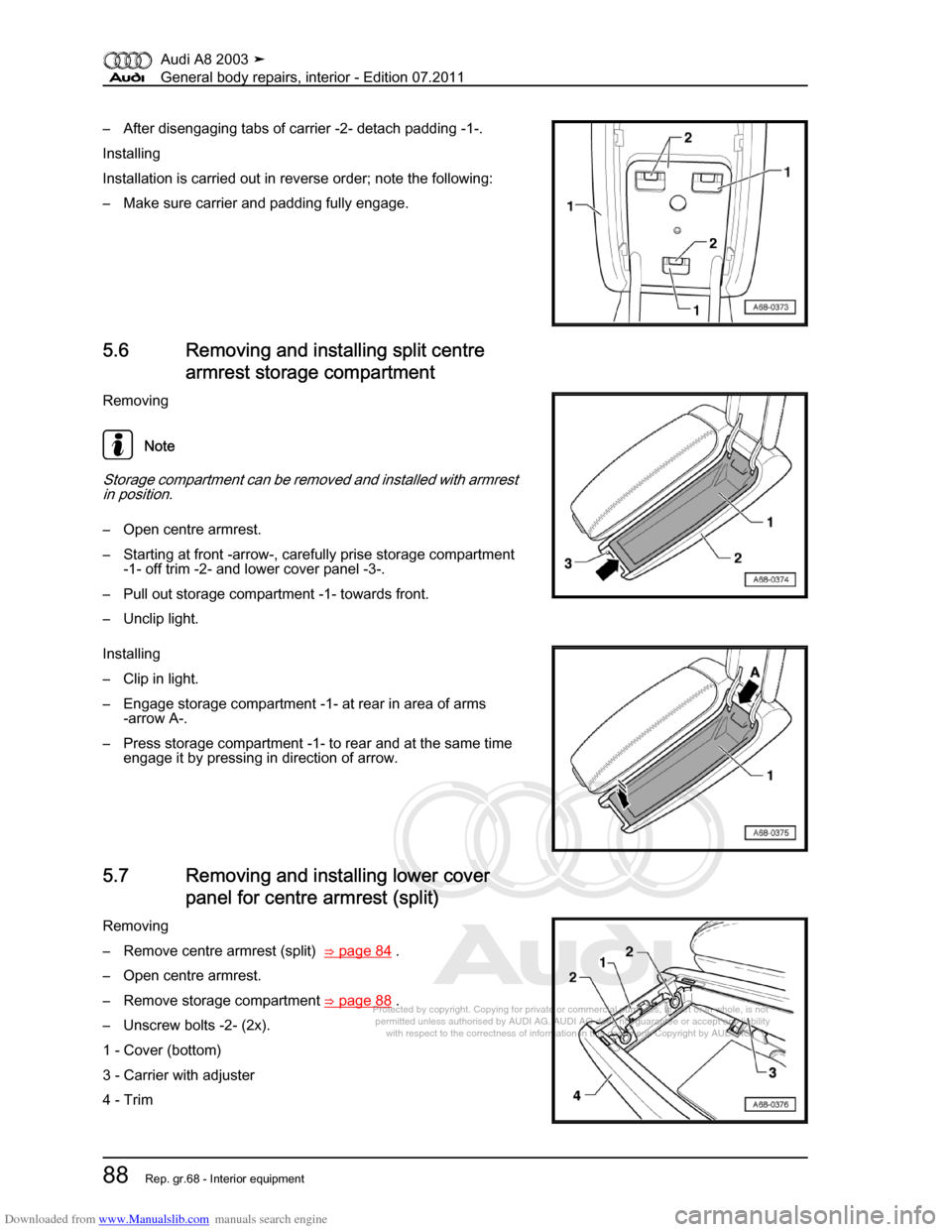 AUDI A8 2003 D3 / 2.G General System Workshop Manual Downloaded from www.Manualslib.com manuals search engine 
Protected by copyright. Copying for private or commercial purposes, in p\
art or in whole, is not 
 permitted unless authorised by AUDI AG. AU