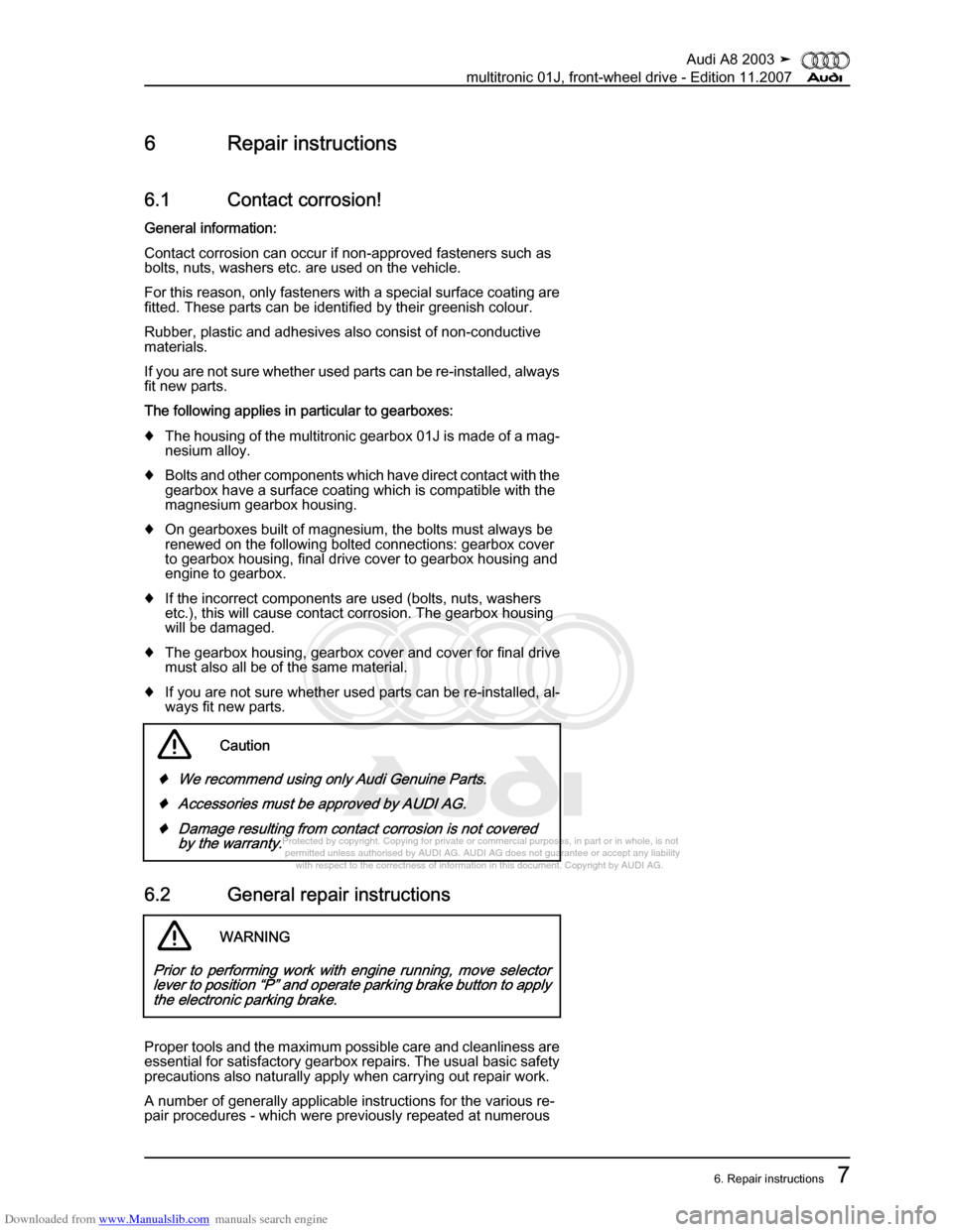 AUDI A8 2003 D3 / 2.G Multitronic System Workshop Manual Downloaded from www.Manualslib.com manuals search engine 
Protected by copyright. Copying for private or commercial purposes, in p\
art or in whole, is not 
 permitted unless authorised by AUDI AG. AU