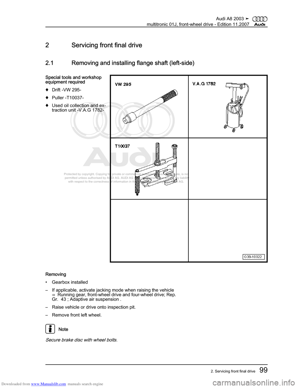 AUDI A8 2003 D3 / 2.G Multitronic System Workshop Manual Downloaded from www.Manualslib.com manuals search engine 
Protected by copyright. Copying for private or commercial purposes, in p\
art or in whole, is not 
 permitted unless authorised by AUDI AG. AU