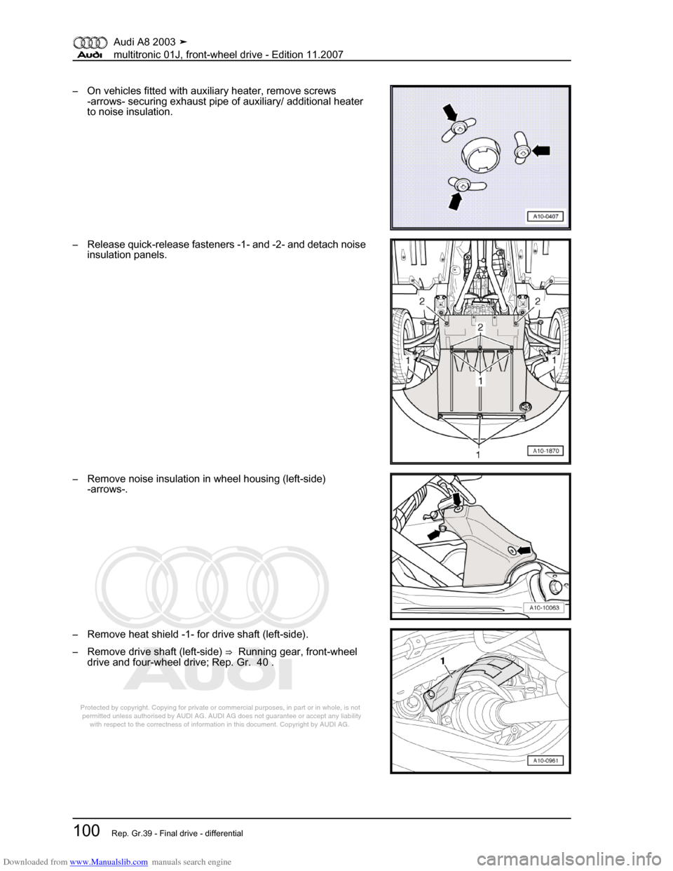 AUDI A8 2003 D3 / 2.G Multitronic System Workshop Manual Downloaded from www.Manualslib.com manuals search engine 
Protected by copyright. Copying for private or commercial purposes, in p\
art or in whole, is not 
 permitted unless authorised by AUDI AG. AU