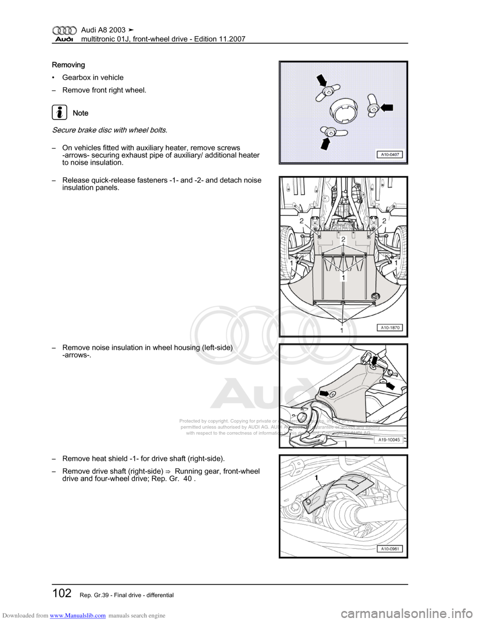 AUDI A8 2003 D3 / 2.G Multitronic System Workshop Manual Downloaded from www.Manualslib.com manuals search engine 
Protected by copyright. Copying for private or commercial purposes, in p\
art or in whole, is not 
 permitted unless authorised by AUDI AG. AU