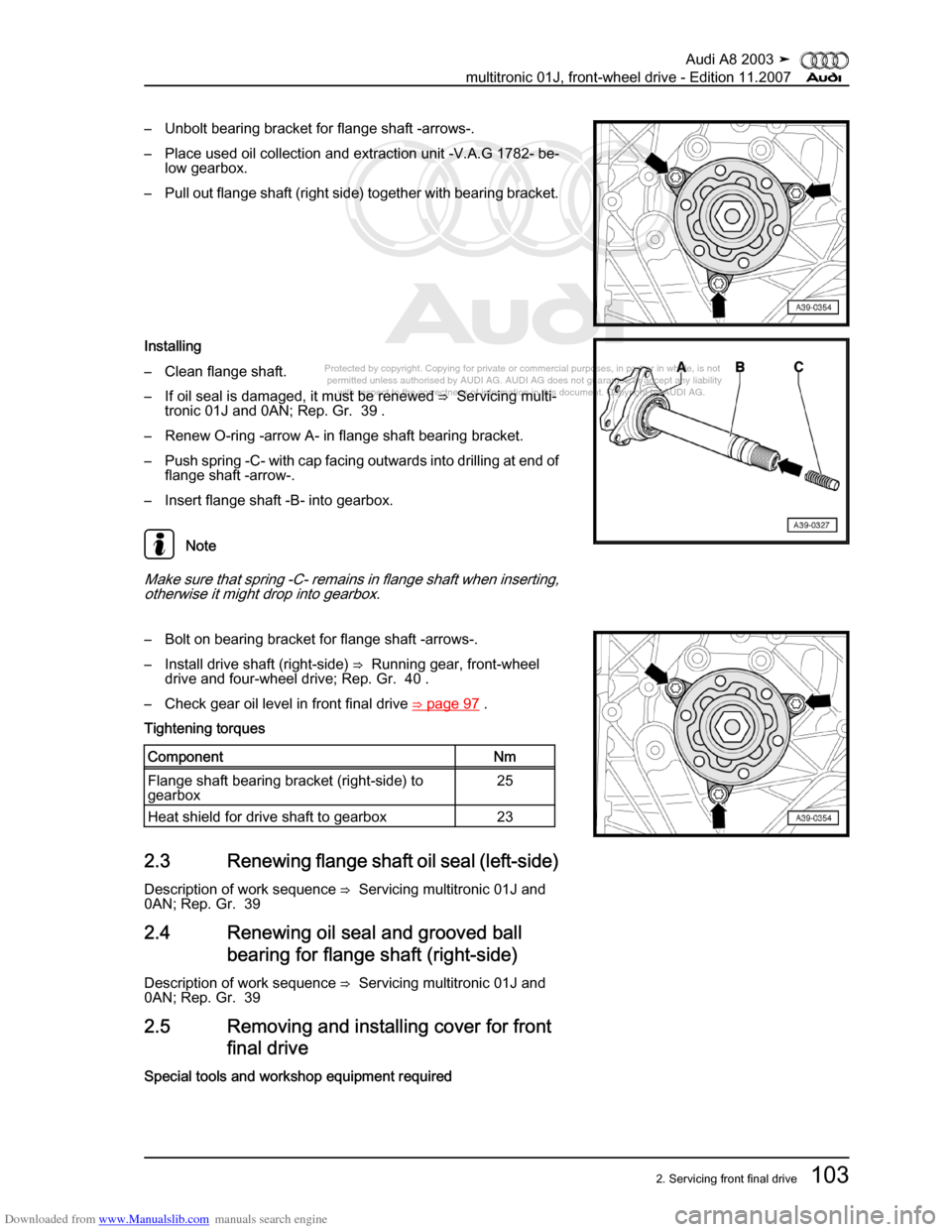 AUDI A8 2003 D3 / 2.G Multitronic System Workshop Manual Downloaded from www.Manualslib.com manuals search engine 
Protected by copyright. Copying for private or commercial purposes, in p\
art or in whole, is not 
 permitted unless authorised by AUDI AG. AU