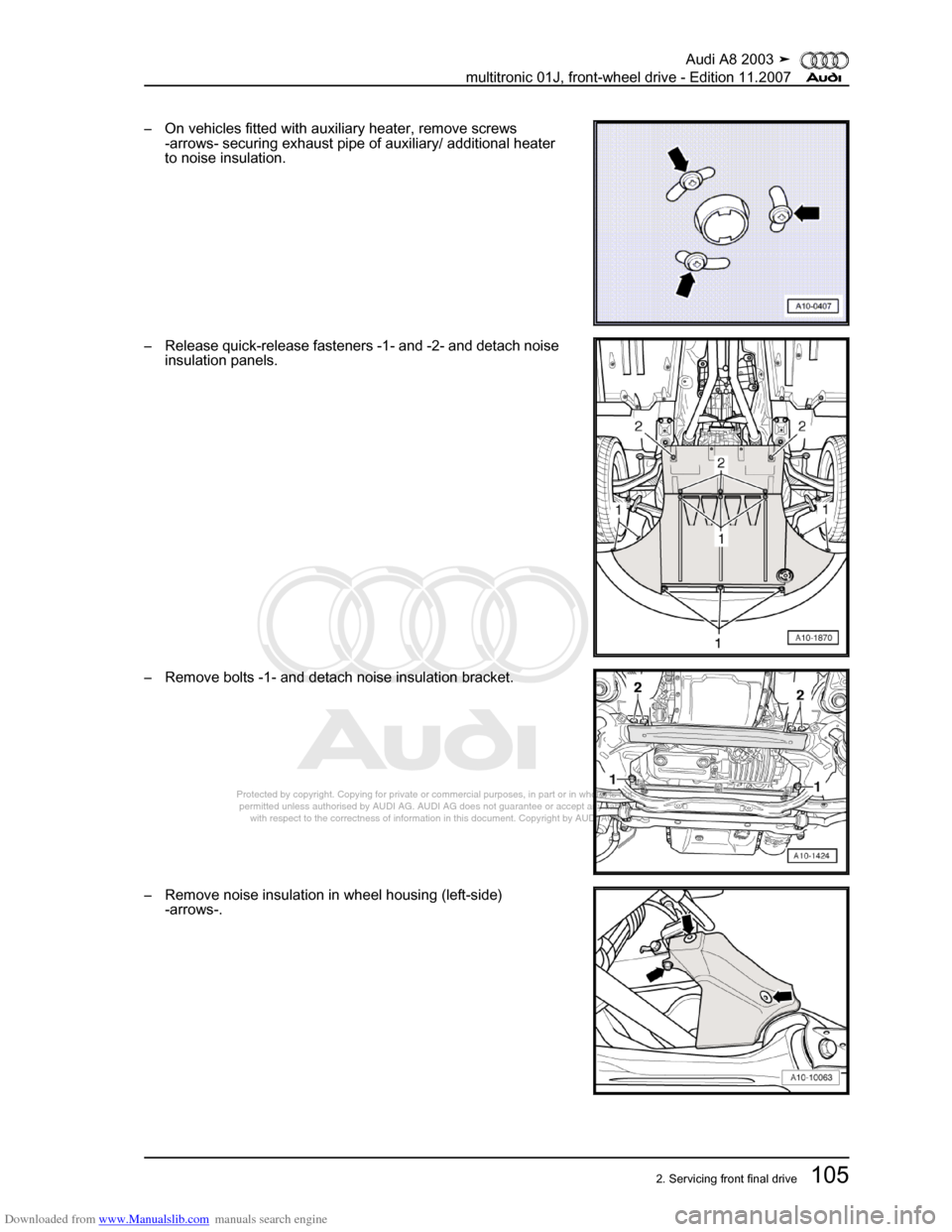 AUDI A8 2003 D3 / 2.G Multitronic System Workshop Manual Downloaded from www.Manualslib.com manuals search engine 
Protected by copyright. Copying for private or commercial purposes, in p\
art or in whole, is not 
 permitted unless authorised by AUDI AG. AU