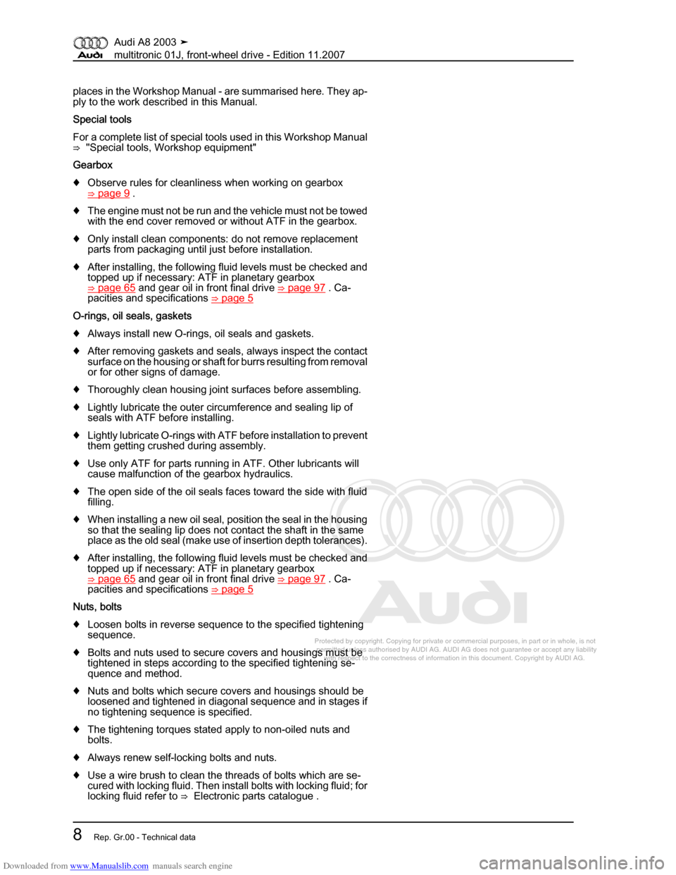 AUDI A8 2003 D3 / 2.G Multitronic System Workshop Manual Downloaded from www.Manualslib.com manuals search engine 
Protected by copyright. Copying for private or commercial purposes, in p\
art or in whole, is not 
 permitted unless authorised by AUDI AG. AU