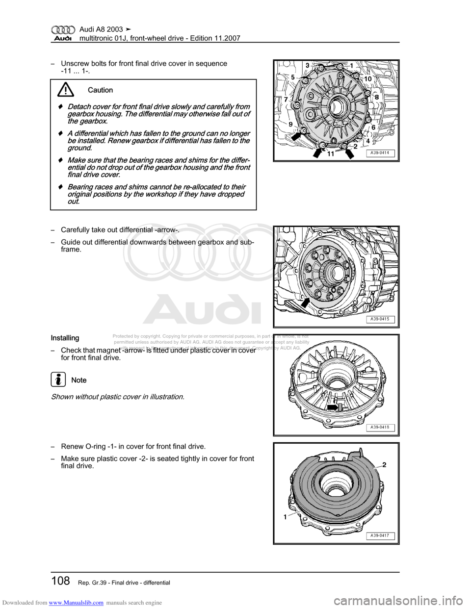 AUDI A8 2003 D3 / 2.G Multitronic System Workshop Manual Downloaded from www.Manualslib.com manuals search engine 
Protected by copyright. Copying for private or commercial purposes, in p\
art or in whole, is not 
 permitted unless authorised by AUDI AG. AU