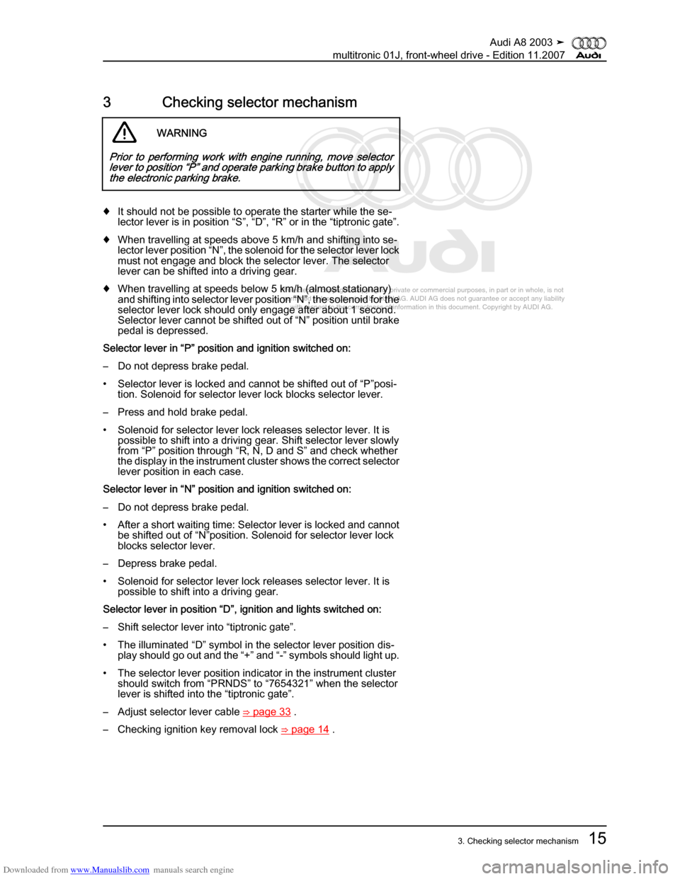 AUDI A8 2003 D3 / 2.G Multitronic System Workshop Manual Downloaded from www.Manualslib.com manuals search engine 
Protected by copyright. Copying for private or commercial purposes, in p\
art or in whole, is not 
 permitted unless authorised by AUDI AG. AU