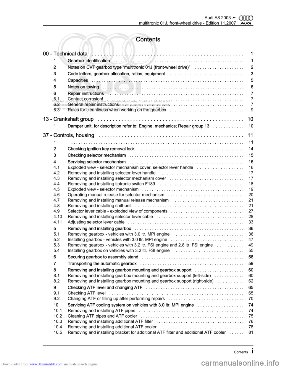 AUDI A8 2003 D3 / 2.G Multitronic System Workshop Manual Downloaded from www.Manualslib.com manuals search engine 
Protected by copyright. Copying for private or commercial purposes, in p\
art or in whole, is not 
 permitted unless authorised by AUDI AG. AU