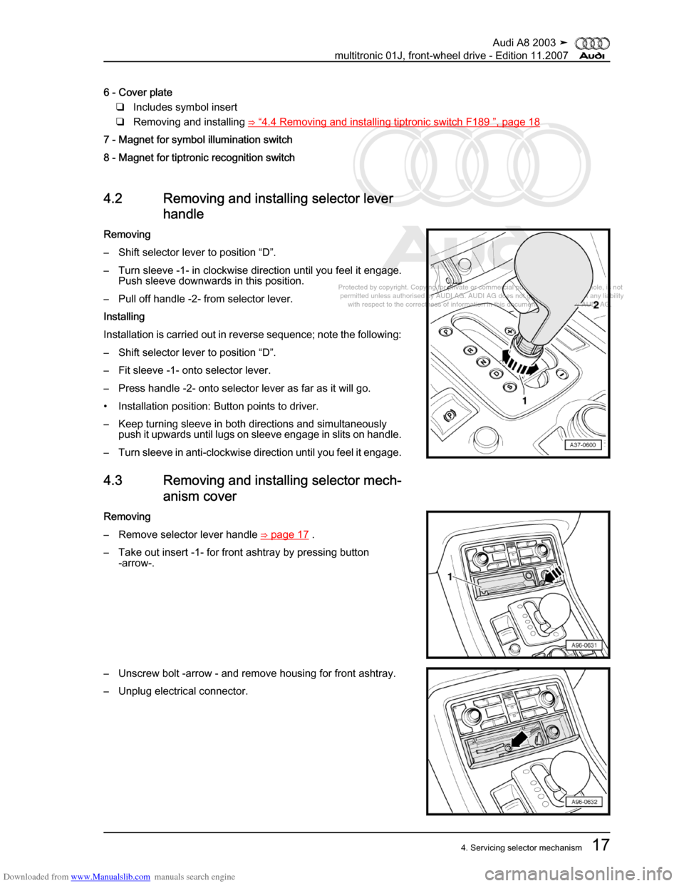 AUDI A8 2003 D3 / 2.G Multitronic System Workshop Manual Downloaded from www.Manualslib.com manuals search engine 
Protected by copyright. Copying for private or commercial purposes, in p\
art or in whole, is not 
 permitted unless authorised by AUDI AG. AU