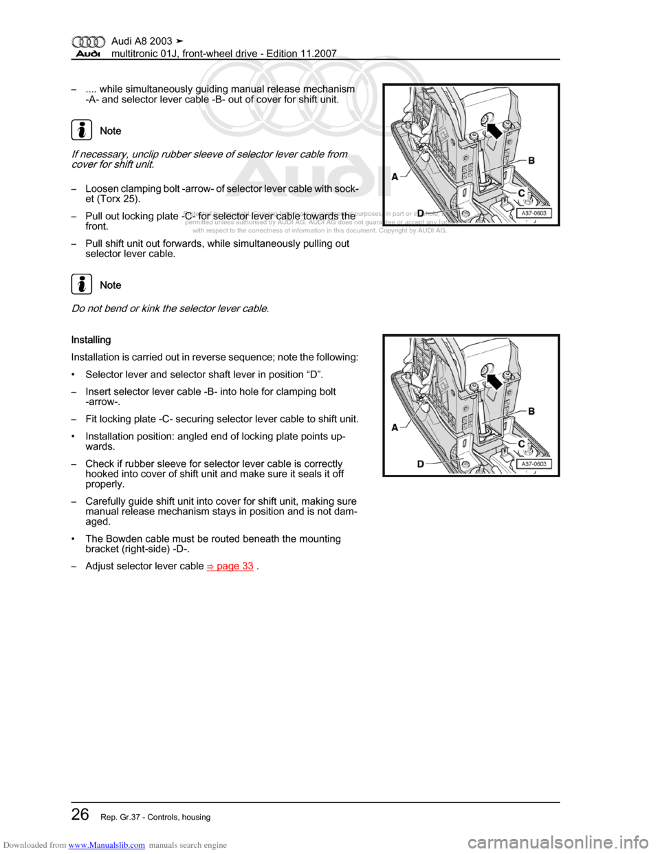 AUDI A8 2003 D3 / 2.G Multitronic System Workshop Manual Downloaded from www.Manualslib.com manuals search engine 
Protected by copyright. Copying for private or commercial purposes, in p\
art or in whole, is not 
 permitted unless authorised by AUDI AG. AU