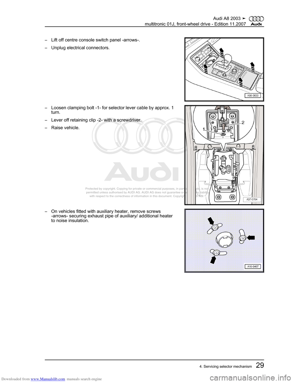 AUDI A8 2003 D3 / 2.G Multitronic System Workshop Manual Downloaded from www.Manualslib.com manuals search engine 
Protected by copyright. Copying for private or commercial purposes, in p\
art or in whole, is not 
 permitted unless authorised by AUDI AG. AU