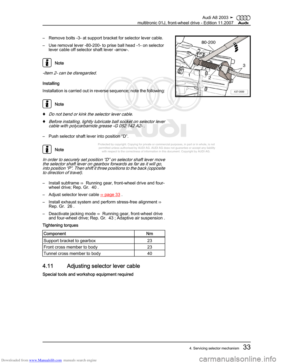 AUDI A8 2003 D3 / 2.G Multitronic System Workshop Manual Downloaded from www.Manualslib.com manuals search engine 
Protected by copyright. Copying for private or commercial purposes, in p\
art or in whole, is not 
 permitted unless authorised by AUDI AG. AU