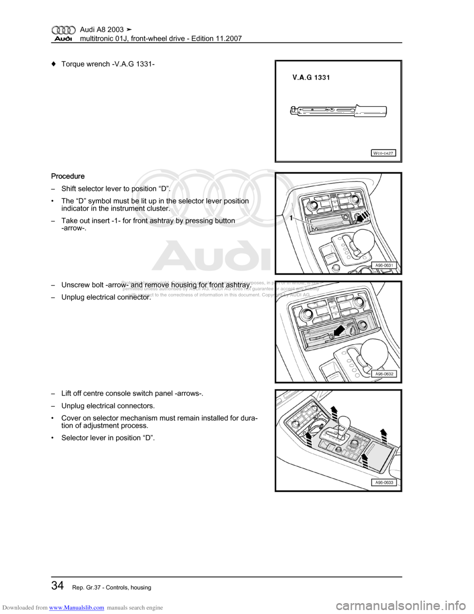 AUDI A8 2003 D3 / 2.G Multitronic System Workshop Manual Downloaded from www.Manualslib.com manuals search engine 
Protected by copyright. Copying for private or commercial purposes, in p\
art or in whole, is not 
 permitted unless authorised by AUDI AG. AU