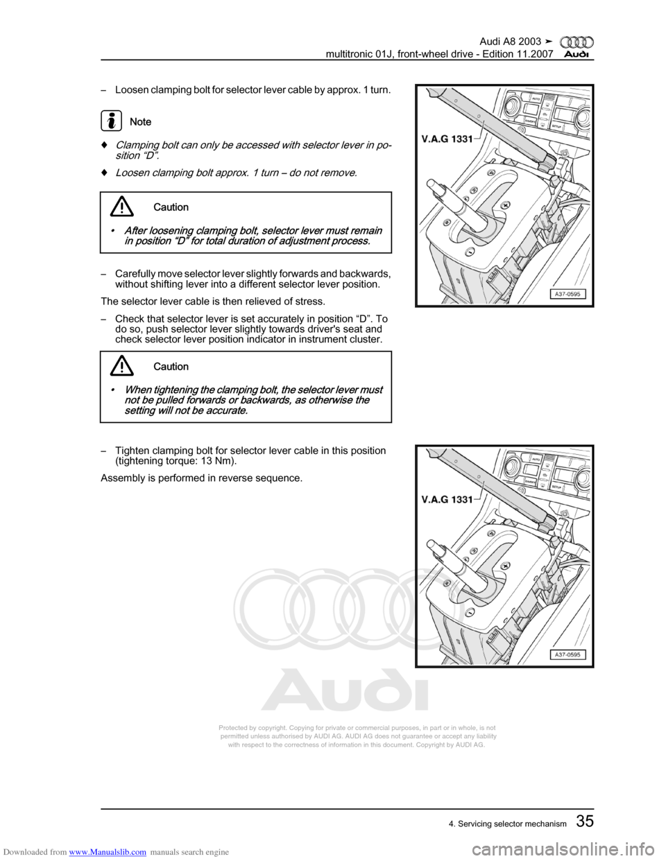 AUDI A8 2003 D3 / 2.G Multitronic System Workshop Manual Downloaded from www.Manualslib.com manuals search engine 
Protected by copyright. Copying for private or commercial purposes, in p\
art or in whole, is not 
 permitted unless authorised by AUDI AG. AU