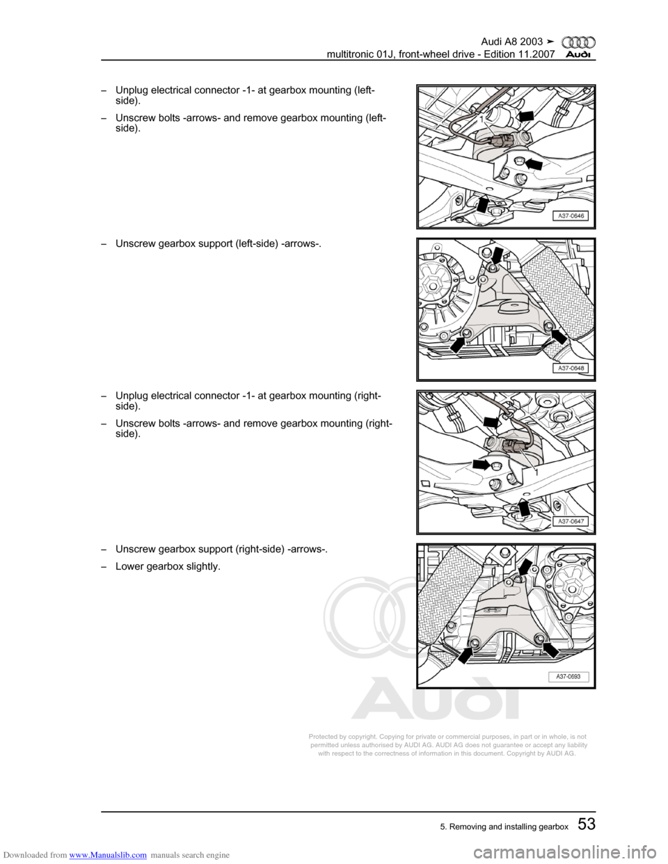AUDI A8 2003 D3 / 2.G Multitronic System Workshop Manual Downloaded from www.Manualslib.com manuals search engine 
Protected by copyright. Copying for private or commercial purposes, in p\
art or in whole, is not 
 permitted unless authorised by AUDI AG. AU