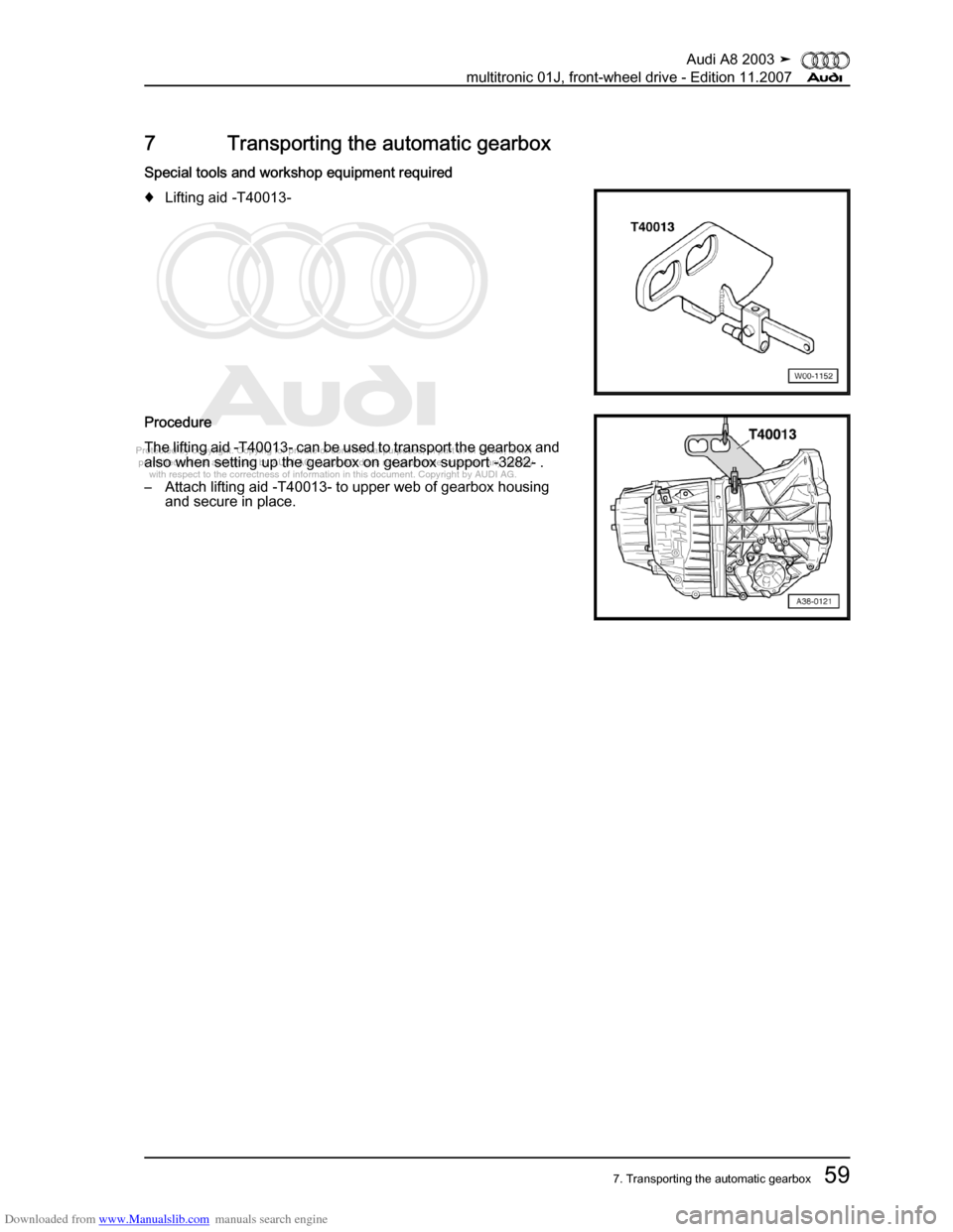 AUDI A8 2003 D3 / 2.G Multitronic System Workshop Manual Downloaded from www.Manualslib.com manuals search engine 
Protected by copyright. Copying for private or commercial purposes, in p\
art or in whole, is not 
 permitted unless authorised by AUDI AG. AU