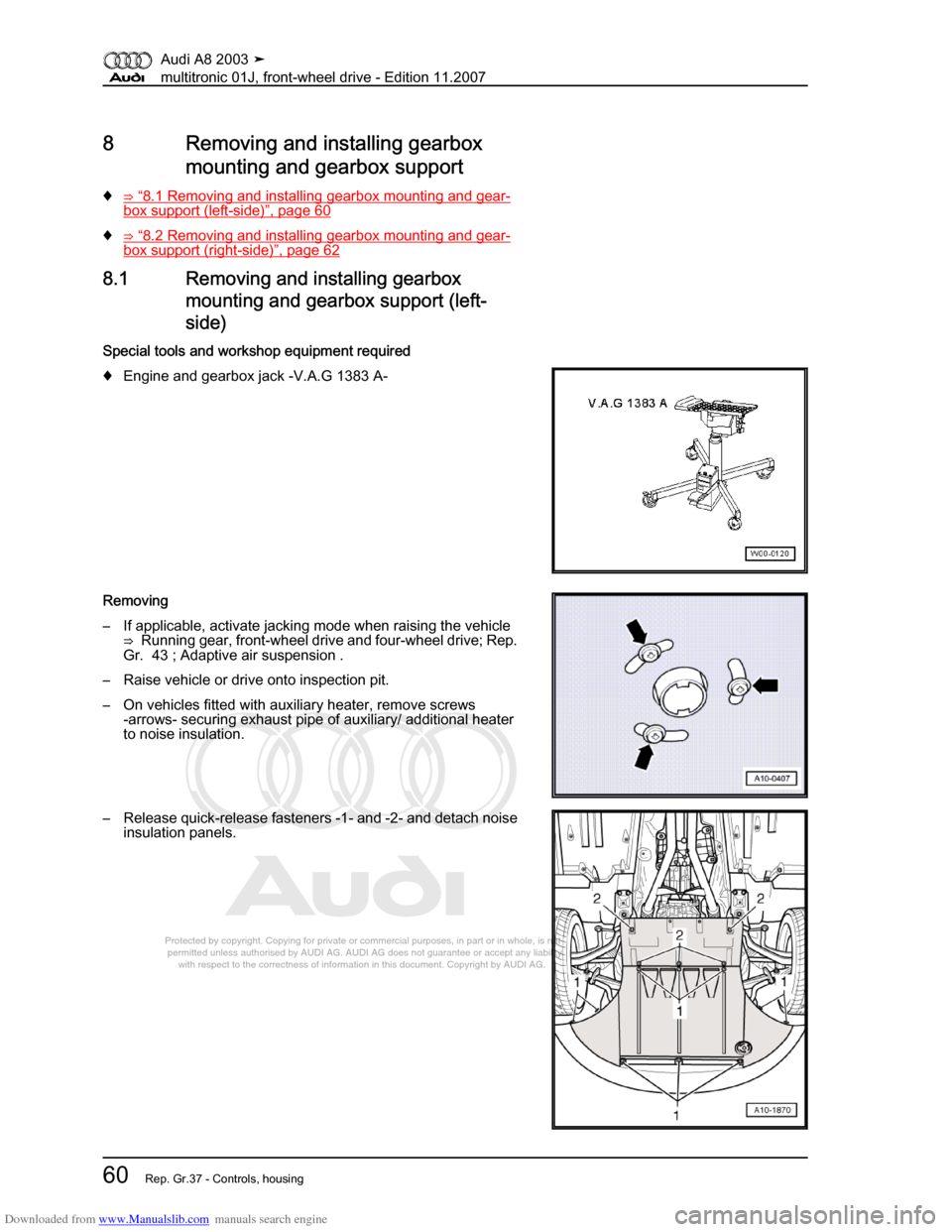 AUDI A8 2003 D3 / 2.G Multitronic System Workshop Manual Downloaded from www.Manualslib.com manuals search engine 
Protected by copyright. Copying for private or commercial purposes, in p\
art or in whole, is not 
 permitted unless authorised by AUDI AG. AU
