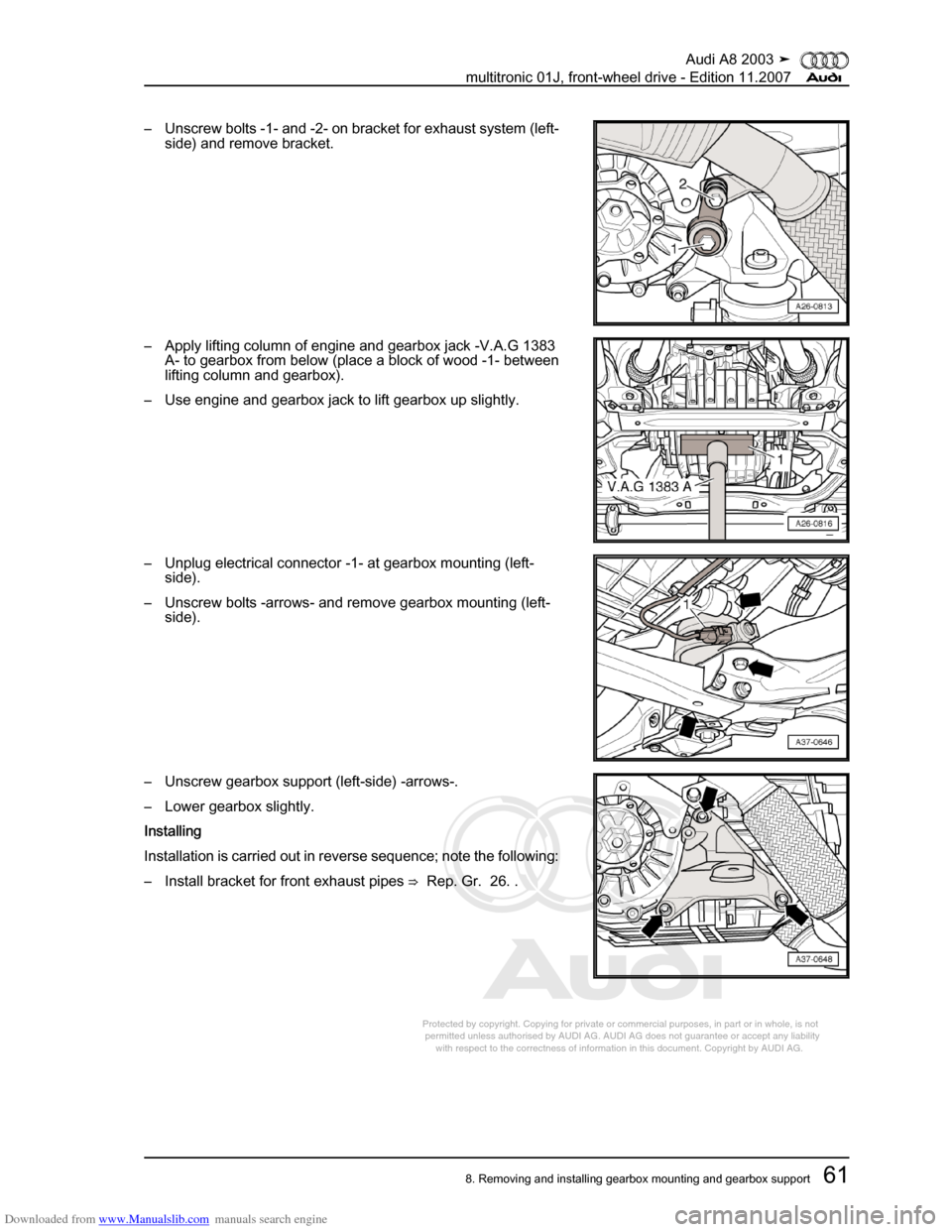 AUDI A8 2003 D3 / 2.G Multitronic System Workshop Manual Downloaded from www.Manualslib.com manuals search engine 
Protected by copyright. Copying for private or commercial purposes, in p\
art or in whole, is not 
 permitted unless authorised by AUDI AG. AU