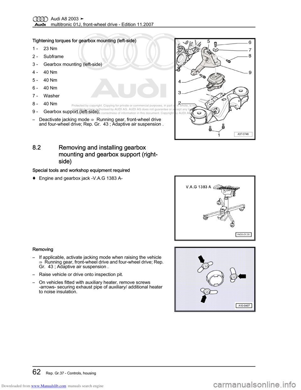 AUDI A8 2003 D3 / 2.G Multitronic System Workshop Manual Downloaded from www.Manualslib.com manuals search engine 
Protected by copyright. Copying for private or commercial purposes, in p\
art or in whole, is not 
 permitted unless authorised by AUDI AG. AU