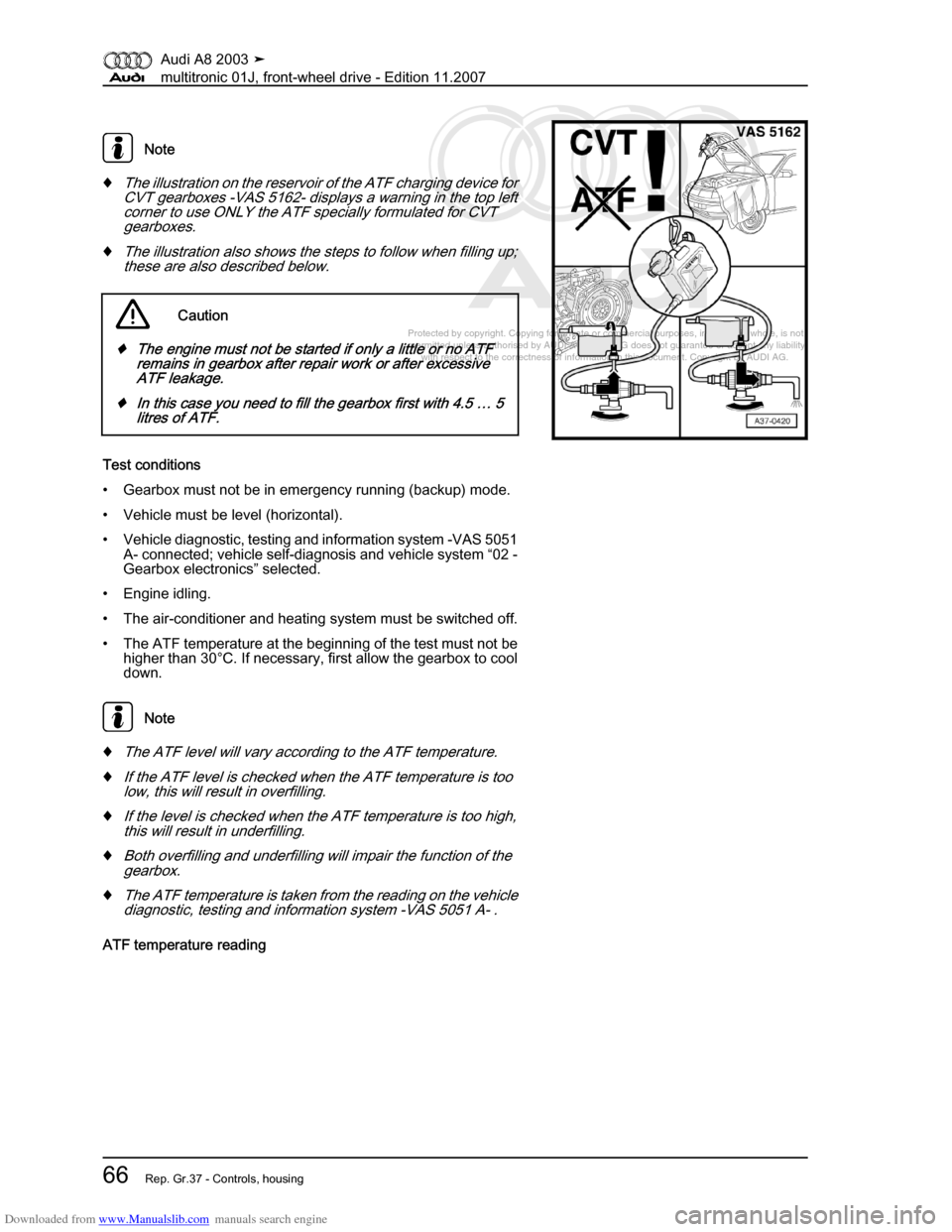 AUDI A8 2003 D3 / 2.G Multitronic System Workshop Manual Downloaded from www.Manualslib.com manuals search engine 
Protected by copyright. Copying for private or commercial purposes, in p\
art or in whole, is not 
 permitted unless authorised by AUDI AG. AU