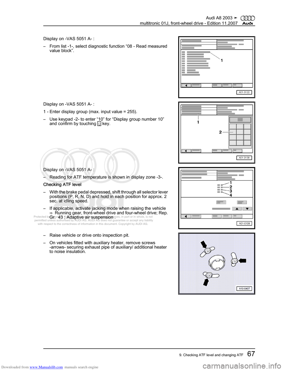 AUDI A8 2003 D3 / 2.G Multitronic System Workshop Manual Downloaded from www.Manualslib.com manuals search engine 
Protected by copyright. Copying for private or commercial purposes, in p\
art or in whole, is not 
 permitted unless authorised by AUDI AG. AU
