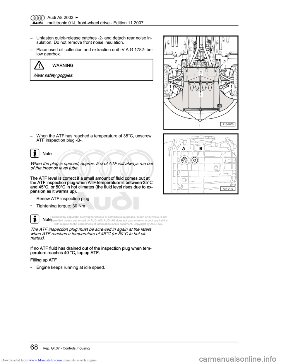 AUDI A8 2003 D3 / 2.G Multitronic System Workshop Manual Downloaded from www.Manualslib.com manuals search engine 
Protected by copyright. Copying for private or commercial purposes, in p\
art or in whole, is not 
 permitted unless authorised by AUDI AG. AU