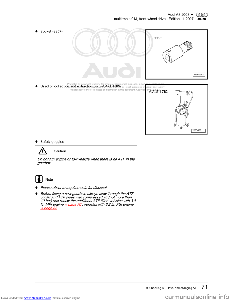 AUDI A8 2003 D3 / 2.G Multitronic System Workshop Manual Downloaded from www.Manualslib.com manuals search engine 
Protected by copyright. Copying for private or commercial purposes, in p\
art or in whole, is not 
 permitted unless authorised by AUDI AG. AU