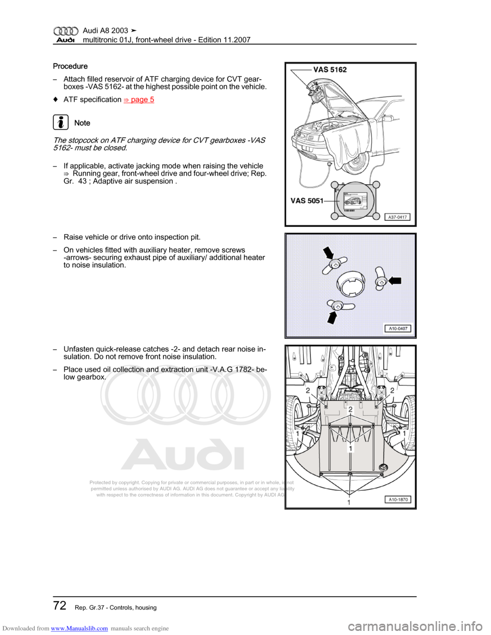 AUDI A8 2003 D3 / 2.G Multitronic System Workshop Manual Downloaded from www.Manualslib.com manuals search engine 
Protected by copyright. Copying for private or commercial purposes, in p\
art or in whole, is not 
 permitted unless authorised by AUDI AG. AU