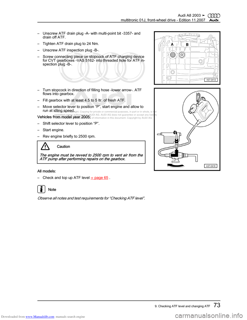 AUDI A8 2003 D3 / 2.G Multitronic System Workshop Manual Downloaded from www.Manualslib.com manuals search engine 
Protected by copyright. Copying for private or commercial purposes, in p\
art or in whole, is not 
 permitted unless authorised by AUDI AG. AU