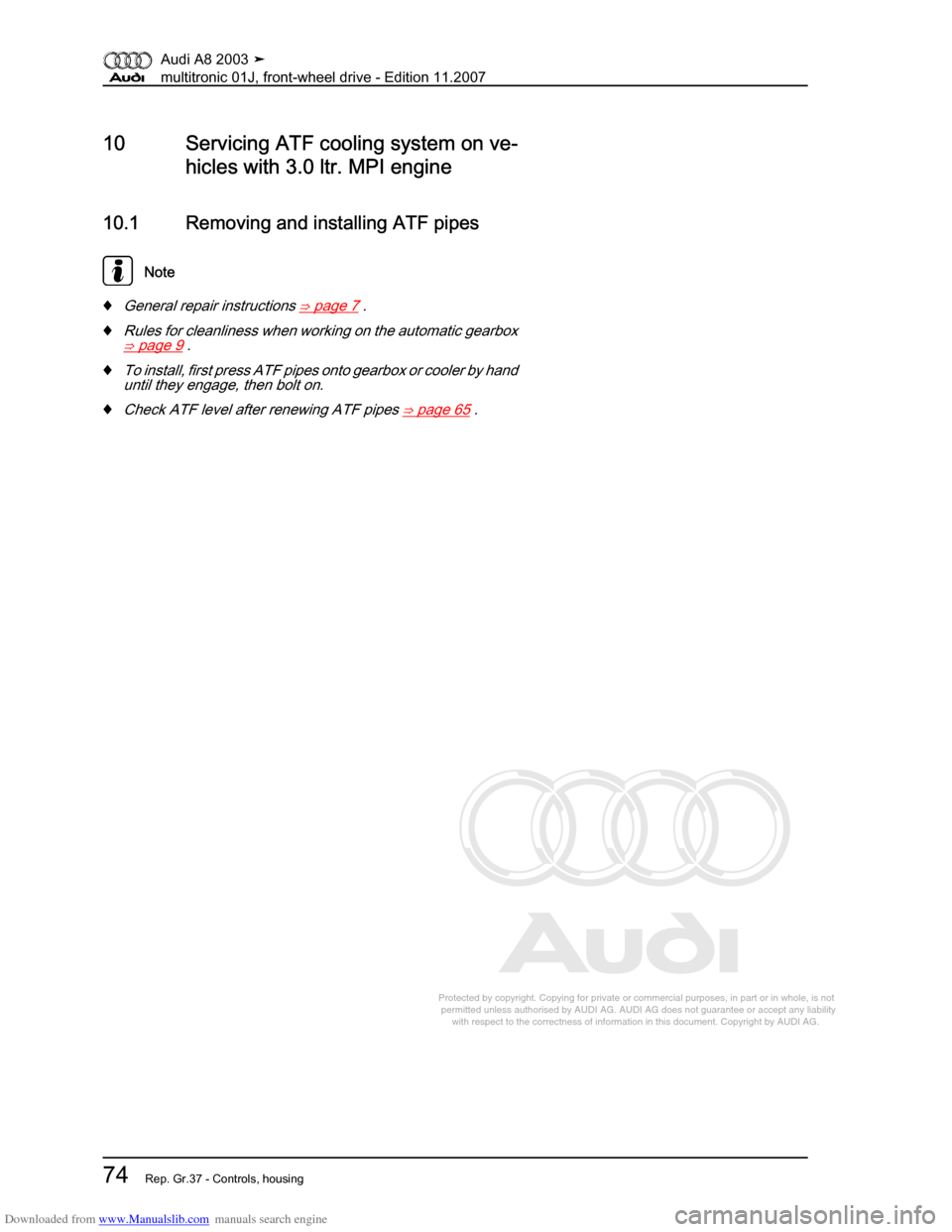 AUDI A8 2003 D3 / 2.G Multitronic System Workshop Manual Downloaded from www.Manualslib.com manuals search engine 
Protected by copyright. Copying for private or commercial purposes, in p\
art or in whole, is not 
 permitted unless authorised by AUDI AG. AU