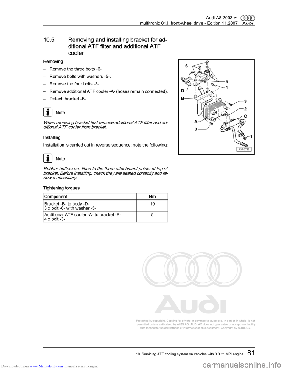 AUDI A8 2003 D3 / 2.G Multitronic System Workshop Manual Downloaded from www.Manualslib.com manuals search engine 
Protected by copyright. Copying for private or commercial purposes, in p\
art or in whole, is not 
 permitted unless authorised by AUDI AG. AU