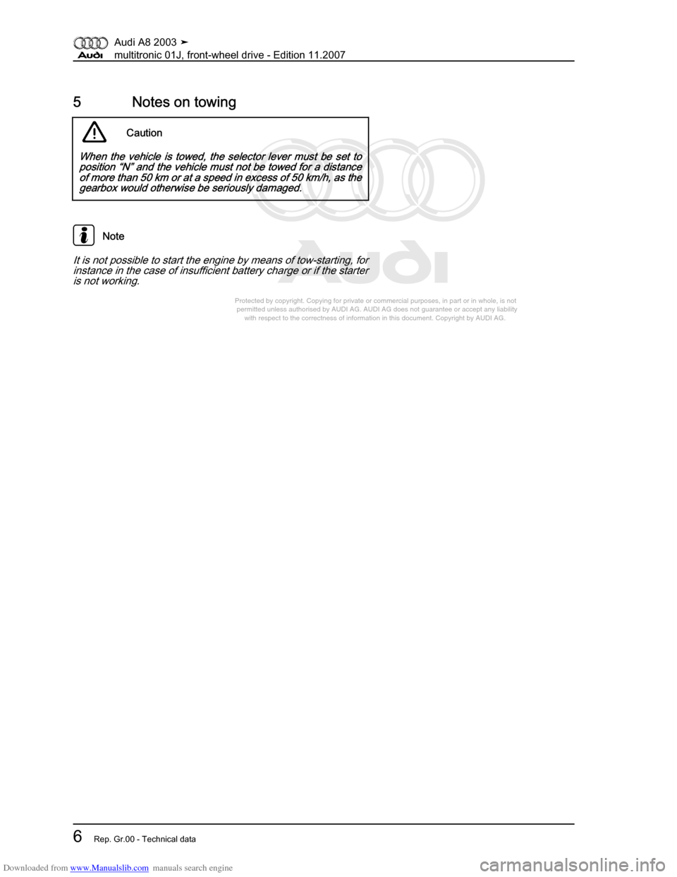 AUDI A8 2003 D3 / 2.G Multitronic System Workshop Manual Downloaded from www.Manualslib.com manuals search engine 
Protected by copyright. Copying for private or commercial purposes, in p\
art or in whole, is not 
 permitted unless authorised by AUDI AG. AU