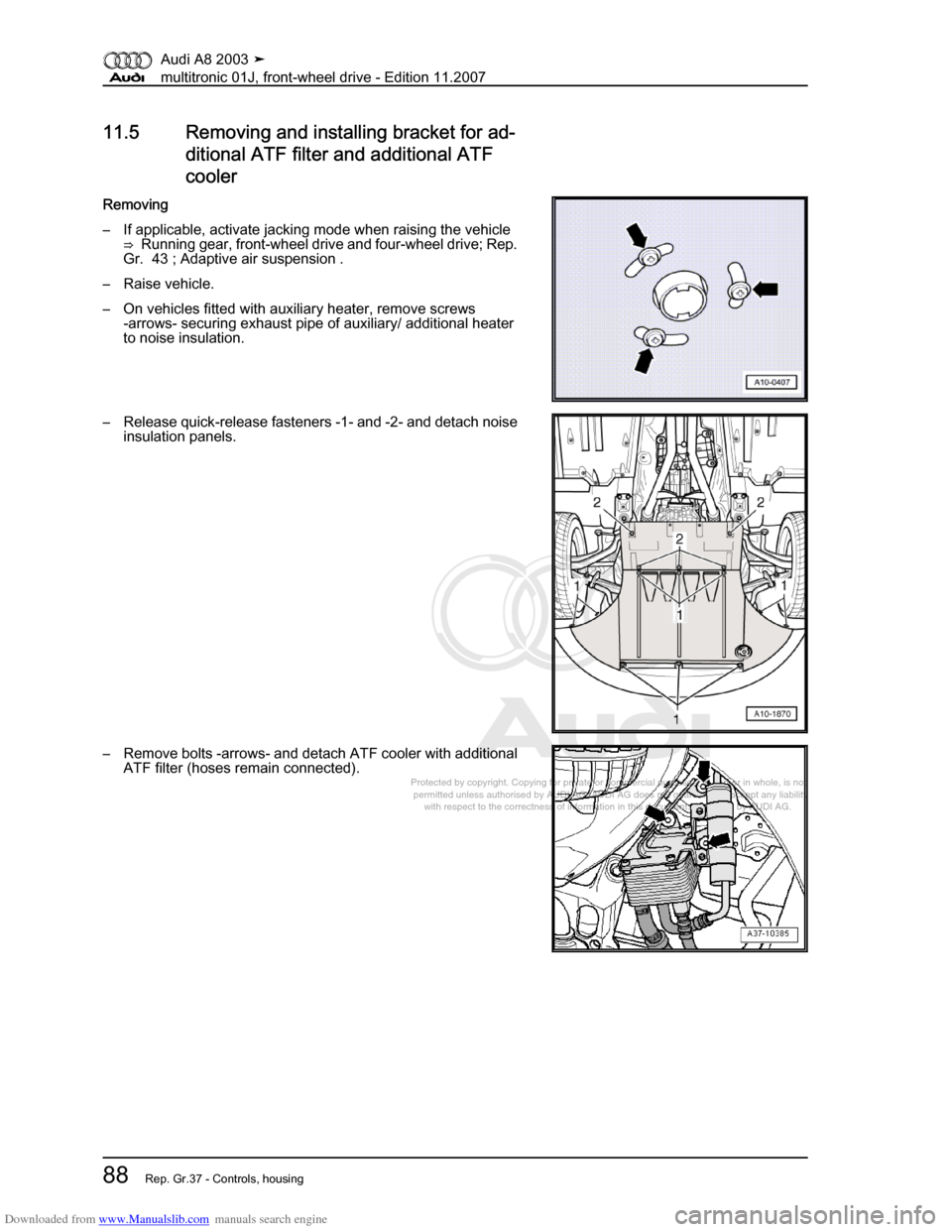 AUDI A8 2003 D3 / 2.G Multitronic System Workshop Manual Downloaded from www.Manualslib.com manuals search engine 
Protected by copyright. Copying for private or commercial purposes, in p\
art or in whole, is not 
 permitted unless authorised by AUDI AG. AU