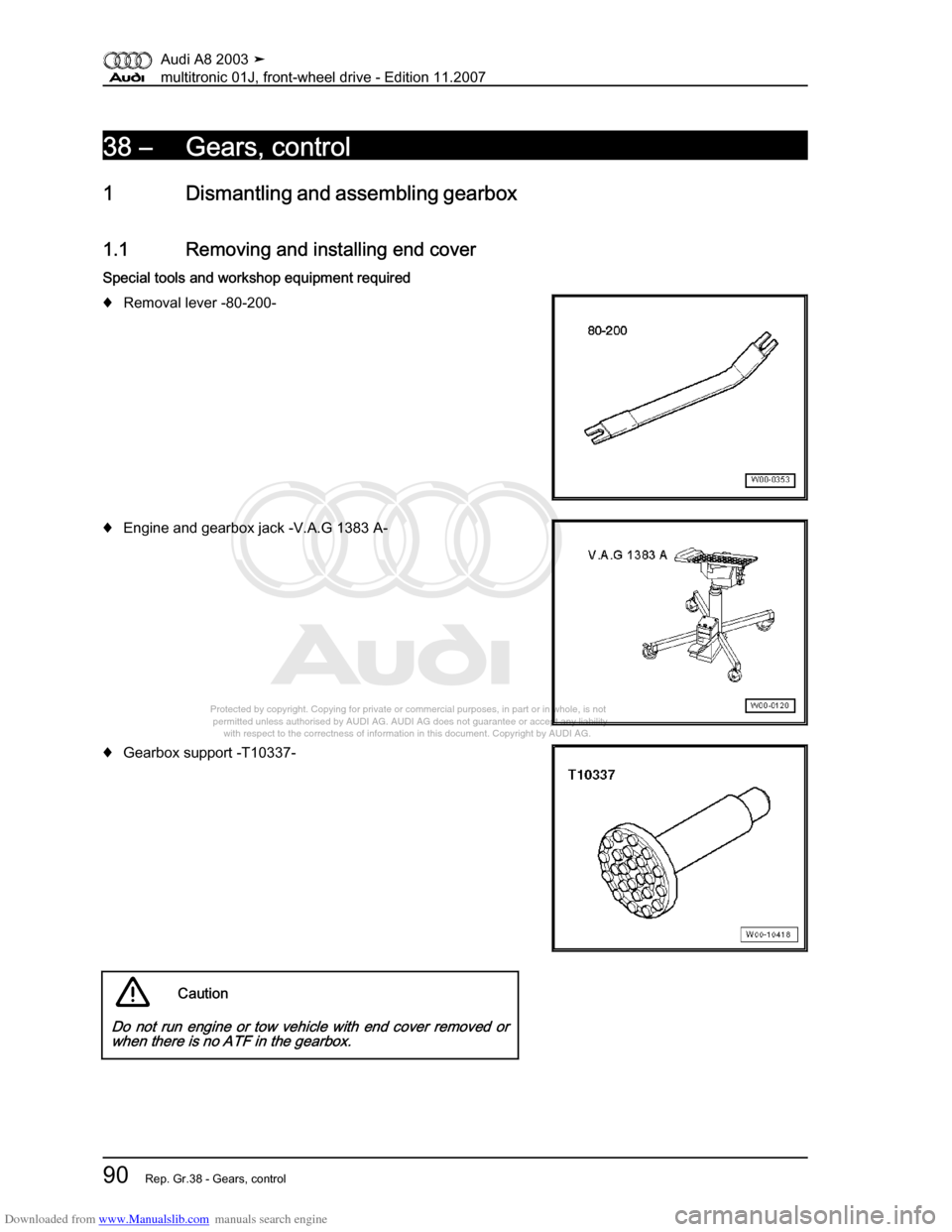 AUDI A8 2003 D3 / 2.G Multitronic System Workshop Manual Downloaded from www.Manualslib.com manuals search engine 
Protected by copyright. Copying for private or commercial purposes, in p\
art or in whole, is not 
 permitted unless authorised by AUDI AG. AU