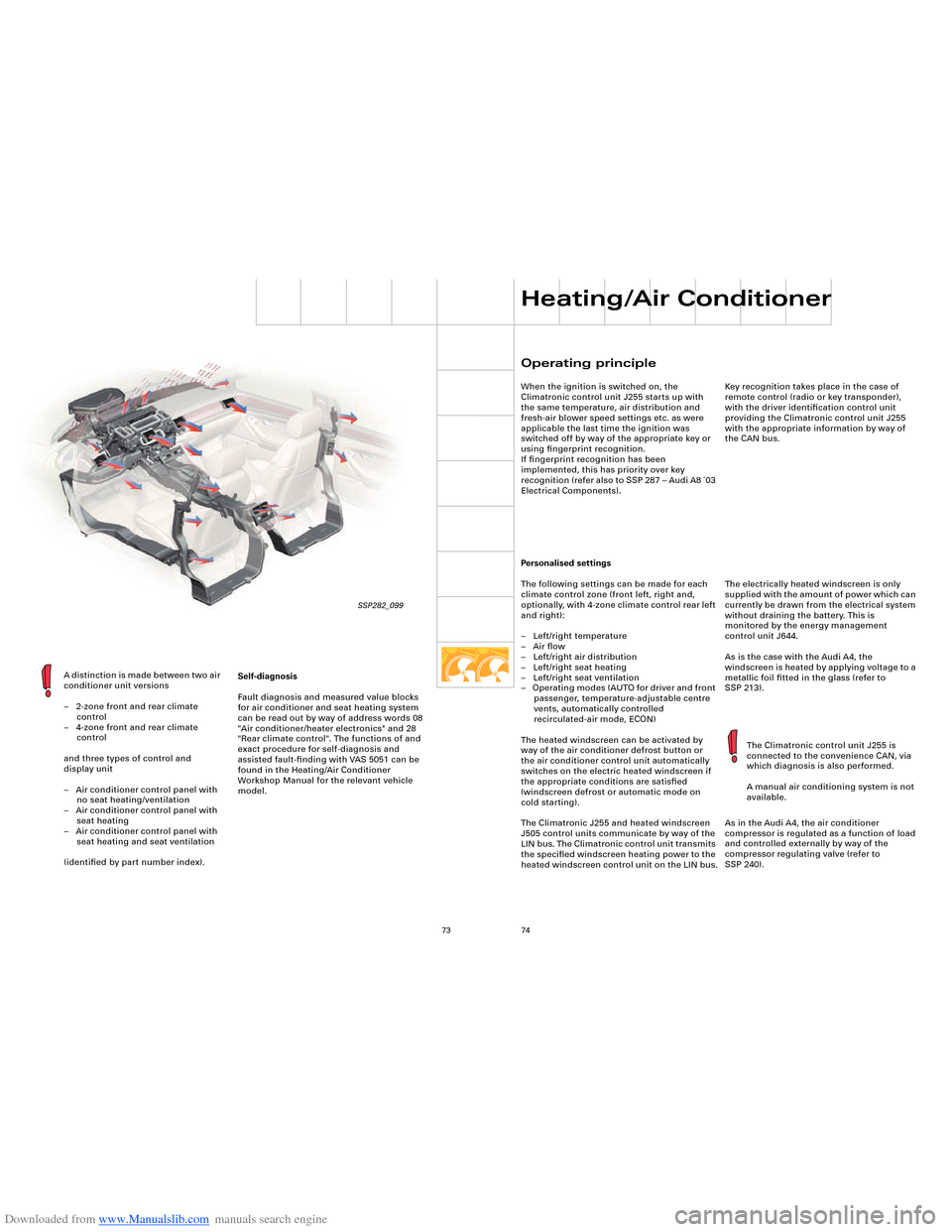 AUDI A8 2003 D3 / 2.G Technical Features Manual Downloaded from www.Manualslib.com manuals search engine 7374
A distinction is made between two air 
conditioner unit versions
–   2-zone front and rear climate 
control
–   4-zone front and rear 