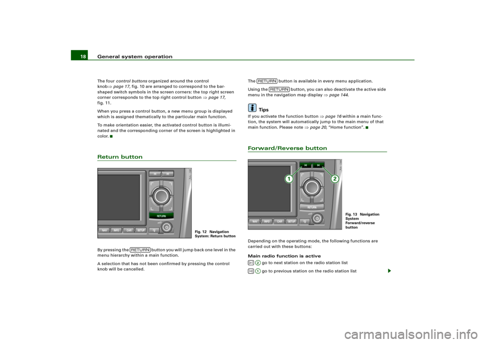 AUDI A4 2006 B7 / 3.G RNS_E Navigation System Manual General system operation 18Th e  fo ur  control buttons organized around the control 
knob
page 17, fig.10 are arranged to correspond to the bar-
shaped switch symbols in the screen corners: the top 