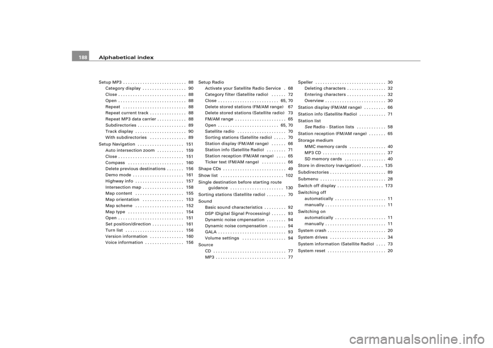 AUDI A8 2004 D3 / 2.G RNS_E Navigation System Manual Alphabetical index 188Setup MP3 . . . . . . . . . . . . . . . . . . . . . . . . . .  88
Category display . . . . . . . . . . . . . . . . . .  90
Close . . . . . . . . . . . . . . . . . . . . . . . . .